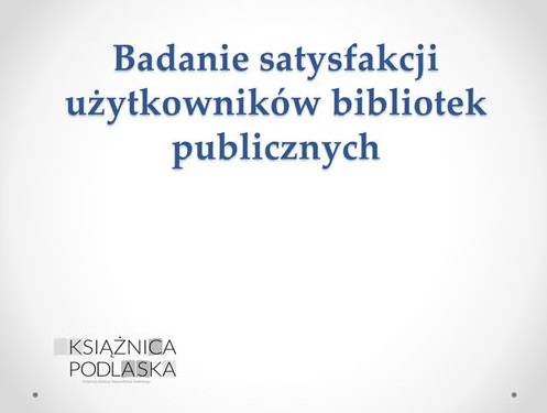 Ilustracja do artykułu Badania satysfakcji użytkowników - szkolenie dla bibliotekarzy woj. podlaskiego