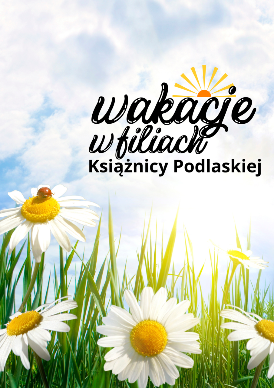 Ilustracja do artykułu Wakacje w Filiach Książnicy Podlaskiej