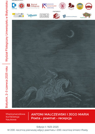 Plakat konferencji naukowej pt. „Antoni Malczewski i jego Maria – Poeta – poemat – recepcja”, organizowanej przez Wydział Filologiczny Uniwersytetu w Białymstoku w dniach 2–3 czerwca 2025 roku. W tle grafika rycerza na koniu pod księżycem.