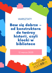 Baw się dobrze – od konstruktora do twórcy historii_ czyli klocki w bibliotece.png