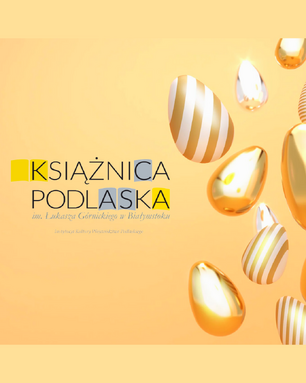 Grafika z logo Książnicy Podlaskiej na pomarańczowym tle, otoczona wielkanocnymi jajkami w złotych barwach – gładkimi i w paski.