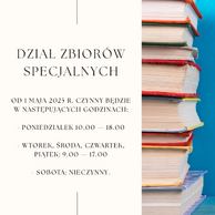 Grafika informacyjna. Po lewej stronie tekst o godzinach otwarcia Działu Zbiorów Specjalnych od 1 maja 2025 roku. Po prawej stronie stos kolorowych książek na tle niebieskiej ściany.