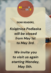 Grafika informacyjna z logo Książnicy Podlaskiej i komunikatem: „Książnica Podlaska będzie nieczynna od 1 do 3 maja. Zapraszamy ponownie od poniedziałku, 5 maja.” W tle widoczne dłonie trzymające otwartą książkę.