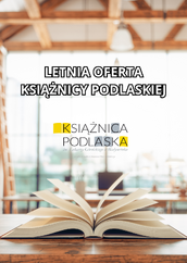 Obraz przedstawia letnią ofertę Książnicy Podlaskiej. Na grafice widoczna jest jasna, słoneczna scena z elementami kojarzącymi się z wakacjami i biblioteką — mogą to być książki, okulary przeciwsłoneczne, rośliny lub inne letnie motywy. Całość utrzymana jest w ciepłych, słonecznych kolorach, które podkreślają atmosferę lata i relaksu.