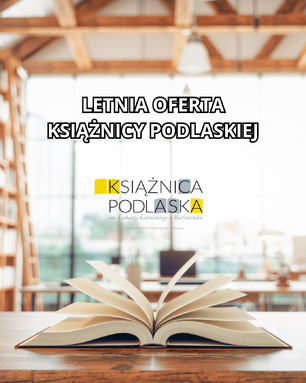 Obraz przedstawia letnią ofertę Książnicy Podlaskiej. Na grafice widoczna jest jasna, słoneczna scena z elementami kojarzącymi się z wakacjami i biblioteką — mogą to być książki, okulary przeciwsłoneczne, rośliny lub inne letnie motywy. Całość utrzymana jest w ciepłych, słonecznych kolorach, które podkreślają atmosferę lata i relaksu.