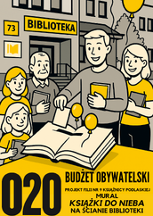 Plakat promujący projekt O20 'Mural - Książki do nieba' w Budżecie Obywatelskim. Ilustracja przedstawia grupę uśmiechniętych ludzi różnych pokoleń stojących przed biblioteką nr 73, trzymających książki. W centrum znajduje się otwarta książka z żółtymi balonami unoszącymi się w górę, symbolizująca 'książki do nieba'.