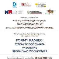 Plakat z logotypami i informacjami o instytucjach organizujących oraz wspierających konferencję. Na samej górze wymieniono głównego organizatora: Katedrę Badań Filologicznych „Wschód – Zachód” Wydziału Filologicznego Uniwersytetu w Białymstoku, oraz współorganizatorów (Książnica Podlaska, Muzeum w Tykocinie). Podane są logotypy tych instytucji oraz Ministerstwa Kultury i Dziedzictwa Narodowego. W centralnej części powtórzono główny tytuł konferencji („FORMY PAMIĘCI ŻYDOWSKIEGO ŚWIATA W EUROPIE ŚRODKOWO-WSCHODNIEJ”), datę (11–12 maja 2026 roku) i miejsca obrad.