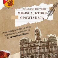 Plakat promocyjny konkursu „Śladami historii Miejsca, które opowiadają” organizowanego przez Powiat Białostocki i Książnicę Podlaską. Zawiera informacje o terminie nadsyłania prac (do 15 września 2025 r.) i adresie e-mail, a także o dostępności regulaminu. Na plakacie widnieje zdjęcie zabytkowego budynku i symbolika związana z pisaniem (pióro).