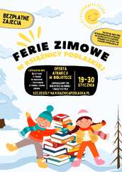 Grafika informacyjna o tytule „Ferie zimowe w Książnicy Podlaskiej”, przedstawiająca ilustrację dwojga uśmiechniętych dzieci bawiących się przy stosie książek na tle zimowego krajobrazu z choinkami i słońcem. Na plakacie znajdują się informacje o bezpłatnych zajęciach odbywających się w dniach 19–30 stycznia w Bibliotece Głównej i filiach, obejmujących czytanie, granie i tworzenie; w rogu widnieje dopisek o możliwych zapisach oraz adres strony internetowej ksiaznicapodlaska.pl.