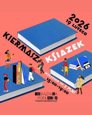 Grafika informuje o nadchodzącym kiermaszu książek organizowanym przez Książnicę Podlaską, który odbędzie się 19 lutego 2026 roku w godzinach 15:00–19:00. Na koralowym tle umieszczono duże, niebieskie egzemplarze książek oraz mniejsze pozycje z widocznymi tytułami takimi jak „Pan Tadeusz” czy „Sto lat samotności”, a całości dopełniają ilustracje postaci czytelników. Najważniejszym przekazem wizualnym jest informacja o wyjątkowo niskiej cenie – wszystkie oferowane produkty będą dostępne po 2 PLN.