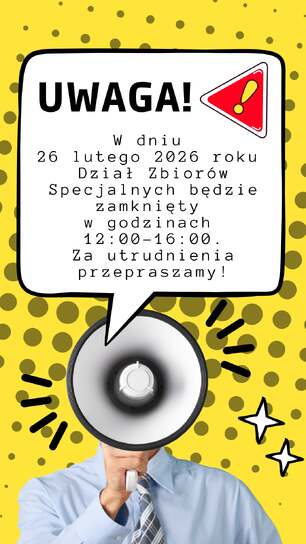 Grafika informacyjna w stylu komiksowym na żółtym tle w kropki. Nad megafonem znajduje się dymek z napisem: „UWAGA! W dniu 26 lutego 2026 roku Dział Zbiorów Specjalnych będzie zamknięty w godzinach 12:00–16:00. Za utrudnienia przepraszamy!”. W prawym górnym rogu dymka widnieje czerwony trójkąt ostrzegawczy z wykrzyknikiem.