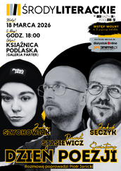 Plakat wydarzenia „Środy Literackie” w Książnicy Podlaskiej zapowiadający spotkanie z okazji Światowego Dnia Poezji. Na czarno-białej grafice znajdują się portrety trzech poetów: Julii Szychowiak, Pawła Stasiewicza i Jakuba Sęczyka. Na plakacie widnieje informacja o terminie wydarzenia: 18 marca 2026 r., godz. 18:00, Książnica Podlaska w Białymstoku (galeria, parter). Spotkanie poprowadzi Piotr Janicki. Wstęp wolny.