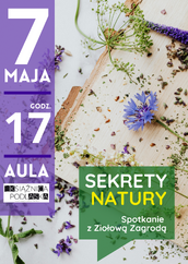 Plakat wydarzenia „Sekrety Natury – Spotkanie z Ziołową Zagrodą”. Po lewej stronie, na fioletowym pasie, widnieją białe napisy: „7 MAJA”, „GODZ. 17”, „AULA” oraz logo Książnicy Podlaskiej. Prawą część grafiki zajmuje zdjęcie ziół i kwiatów (m.in. chaber bławatek, lawenda) rozrzuconych na drewnianej desce i jasnym tle. W prawym dolnym rogu znajduje się zielone pole w kształcie dymka z tytułem spotkania.