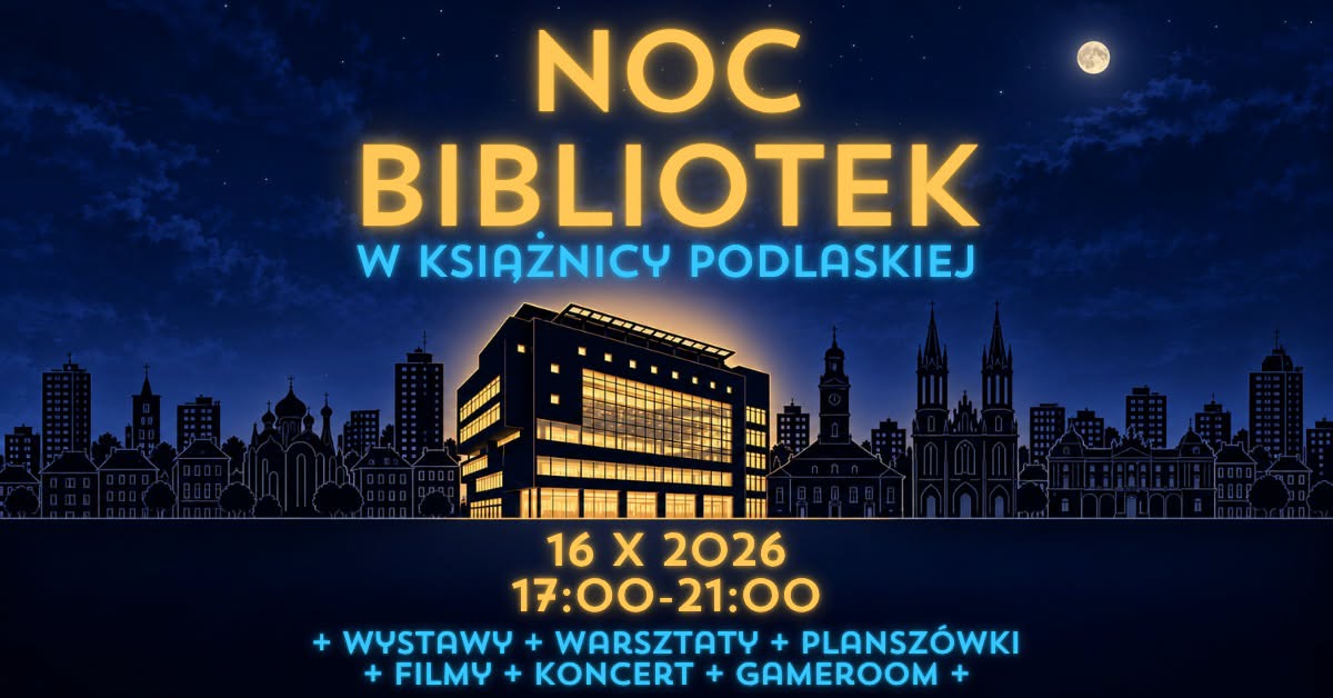 Plakat promocyjny wydarzania „Noc Bibliotek w Książnicy Podlaskiej”. Na ciemnoniebieskim, nocnym tle z widocznym księżycem w pełni umieszczono duży, żółto-błękitny napis „NOC BIBLIOTEK W KSIĄŻNICY PODLASKIEJ”. Poniżej znajduje się czarno-złota sylwetka budynku Książnicy Podlaskiej na tle konturów miejskiej zabudowy Białegostoku. Na dole widnieje data: 16 X 2026 r., godziny: 17:00–21:00 oraz lista atrakcji: wystawy, warsztaty, planszówki, filmy, koncert i gameroom.