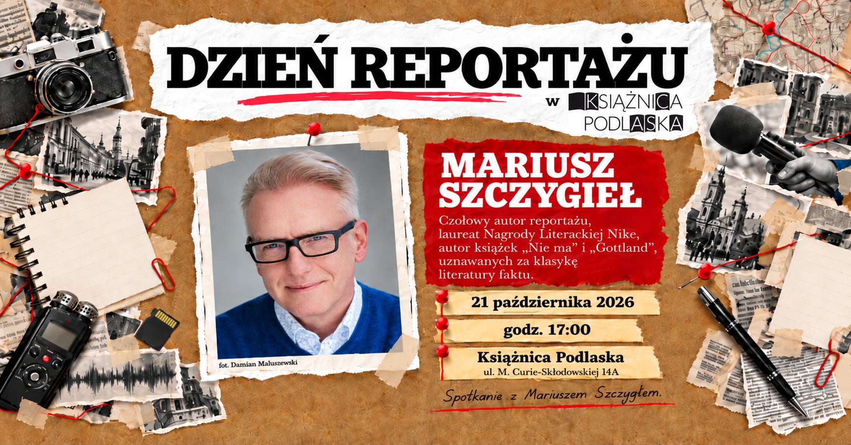Plakat „Dzień Reportażu” w Książnicy Podlaskiej zapraszający na spotkanie z Mariuszem Szczygłem 21 października 2026 roku o godz. 17:00 przy ul. M. Curie-Skłodowskiej 14A. Obok portretu autora widnieje informacja, że jest laureatem Nagrody Literackiej Nike i autorem książek „Nie ma” oraz „Gottland”. Tło tworzy kolaż zdjęć, wycinków prasowych i reporterskich akcesoriów: aparatu, mikrofonu, dyktafonu i notesów.