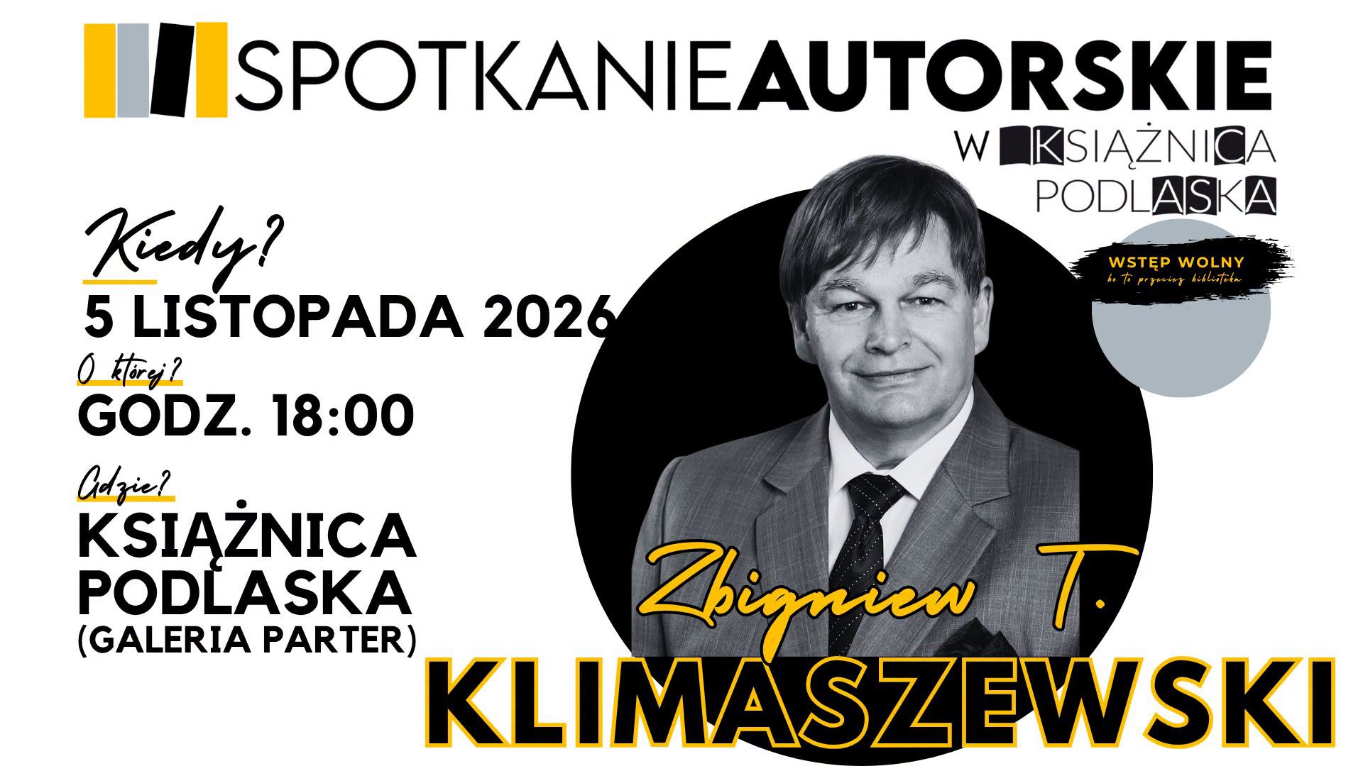Plakat spotkania autorskiego w Książnicy Podlaskiej z Zbigniewem T. Klimaszewskim: 5 listopada 2026, godz. 18:00, Galeria Parter. Wstęp wolny. Po prawej czarno-białe zdjęcie mężczyzny w garniturze na tle czarnego koła.